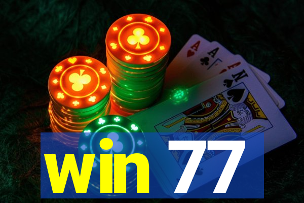 win 77